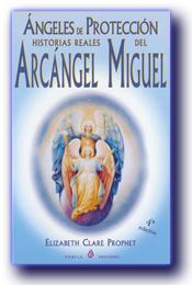 Arcangel Miguel, Angeles de Protecion por Elizabeth Clare Prophet